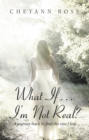 What If...I'm Not Real? : A Journey Back to Find the One I Lost - eBook