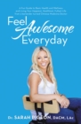 Feel Awesome Everyday : A Fun Guide to Basic Health and Wellness and Living Your Happiest, Healthiest, Fullest Life from a Bartender Turned Chinese Medicine Doctor - eBook