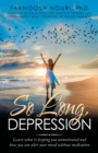 So Long, Depression : Learn What Is Keeping You Unmotivated and How You Can Alter Your Mood Without Medication - Book