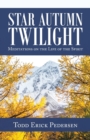Star Autumn Twilight : Meditations on the Life of the Spirit - Book
