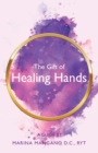 The Gift of Healing Hands : A Guide - Book