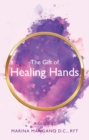 The Gift of Healing Hands : A Guide - eBook