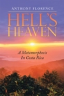 Hell's Heaven : A Metamorphosis in Costa Rica - eBook