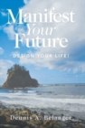Manifest Your Future : Design Your Life! - Book