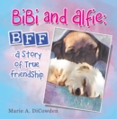 Bibi and Alfie: Bff - a Story of True Friendship - eBook