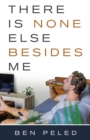 There Is None Else Besides Me - Book