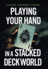 Playing Your Hand in a Stacked Deck World - Book