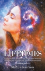 Lifetimes : Exploring Your Past Lives and Life Between Lives Can Empower You to Live the Life You Were Meant to Live - eBook
