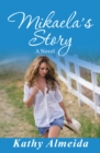 Mikaela's Story : A Novel - eBook