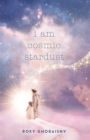 I Am Cosmic Stardust - eBook