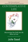 Contemplative Life : Discovering Our Path into the Heart of God - eBook