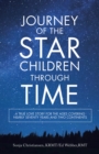 Journey of the Star Children Through Time : A True Love Story for the Ages Covering Nearly Seventy Years and Two Continents - eBook
