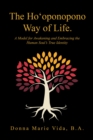 The Ho'Oponopono Way of Life : A Model for Awakening and Embracing the Human Soul's True Identity - eBook