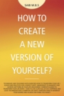 How to Create a New Version of Yourself? - eBook
