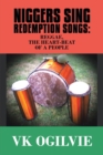 Niggers Sing Redemption Songs : Reggae, the Heart-Beat of a People - Book