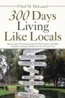 300 Days Living Like Locals : Aussie Couple Neil Mclean and Gai Reid Travel to 20 Idyllic Locations in Europe and Discover How the Locals Live - eBook