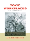 Toxic Workplaces : From Hurt to Healing - eBook