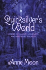 Quicksilver's World : Stories of Magic, Journeys, and Mysteries Solved! - eBook