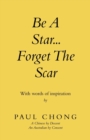 Be a Star... Forget the Scar : With Words of Inspiration - Book