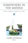 Somewhere in the Middle : The Stories I Need to Tell - Book