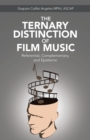The Ternary Distinction of Film Music : Referential, Complementary, and Epistemic - eBook
