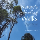 Nature's Healing Walks : Discover What Your Soul Is Searching For - eBook