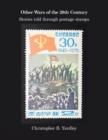 Other Wars of the 20Th Century : Stories Told Through Postage Stamps - Book