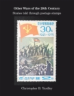 Other Wars of the 20Th Century : Stories Told Through Postage Stamps - eBook
