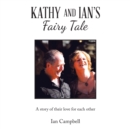 Kathy and Ian's Fairy Tale : A Story of Their Love for Each Other - Book