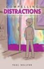 Compelling Distractions : A Short Story Collection - eBook
