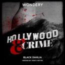 Hollywood & Crime: Black Dahlia - eAudiobook
