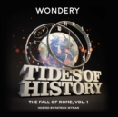 Tides of History: The Fall of Rome, Vol. 1 - eAudiobook