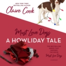Must Love Dogs: A Howliday Tale - eAudiobook