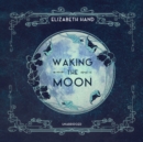 Waking the Moon - eAudiobook
