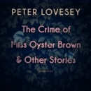 The Crime of Miss Oyster Brown, and Other Stories - eAudiobook