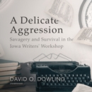 A Delicate Aggression - eAudiobook