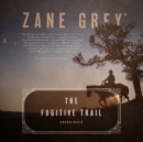 The Fugitive Trail - eAudiobook