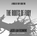 The Roots of Fury - eAudiobook