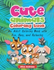 Cute Animal Coloring Book : An Adult Coloring Book with Fun, Easy, and Relaxing Coloring Pages Book for Kids Ages 2-4, 4-8 - Book