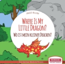 Where Is My Little Dragon? - Wo ist mein kleiner Drachen? : English German Bilingual Children's picture Book - Book