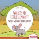 Where Is My Little Elephant? - Wo ist mein kleiner Elefant? : English German Bilingual Children's picture Book - Book