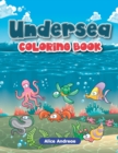 Undersea Coloring Book : An Adult Coloring Book with Fun, Easy, and Relaxing Coloring Pages Book for Kids Ages 2-4, 4-8 - Book