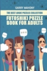 Futoshiki Puzzle Book For Adults : The Best Logic Puzzles Collection - Book