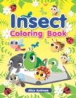 Insect Coloring Book : An Adult Coloring Book with Fun, Easy, and Relaxing Coloring Pages Book for Kids Ages 2-4, 4-8 - Book