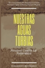 Nuestras Aguas Turbias : Nosotros Contra La Naturaleza - Book