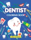 Dentist Coloring Book : An Adult Coloring Book with Fun, Easy, and Relaxing Coloring Pages Book for Kids Ages 2-4, 4-8 - Book