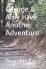 George & Amy Have Another Adventure. - Book