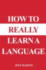 How to Really Learn a Language - Book
