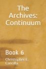 The Archives : Continuum: Book 6 - Book