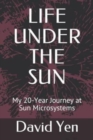 Life Under the Sun : My 20-Year Journey at Sun Microsystems - Book